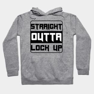 Straight outta lock up design Hoodie